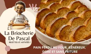 Un délicieux pain perdu au four, doré et généreux, prêt à être dégusté. La Briocherie de Pascal vous partage ses recettes.